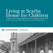 Living at Scarba Home for Children: A history of the Scarba Welfare House for Children (1917-1986)
in the context of child welfare practice in New South Wales